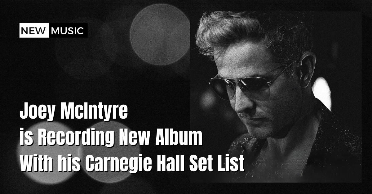 Joey Mcintyre Is Recording New Album With His Carnegie Hall Concerts Set List Nkotb The Blog